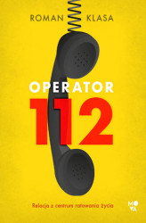 Okładka: Operator 112. Relacja z centrum ratowania życia