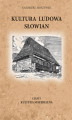 Okładka książki: Kultura Ludowa Słowian (#1). Kultura Ludowa Słowian część 1 - 2/15 - rozdział 3. Kultura Materialna