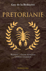 Okładka: Pretorianie. Rozkwit i upadek rzymskiej gwardii cesarskiej