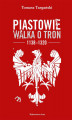Okładka książki: Piastowie. Walka o tron 1138–1320