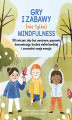 Okładka książki: Gry i zabawy (nie tylko) mindfulness