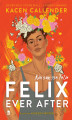 Okładka książki: Felix Ever After. Na zawsze Felix