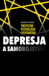 Okładka: Toksyczna psychologia i psychiatria. Depresja a samobójstwo