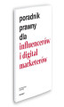 Okładka książki: Poradnik prawny dla influencerów i digitalmarkterów