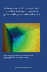 Okładka: Zastosowanie metod numerycznych w analizie wybranych zagadnień geotechniki i geotechniki środowiska