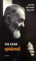 Okładka książki: Porady duchowe Ojca Pio. Na czas epidemii