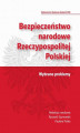 Okładka książki: Bezpieczeństwo narodowe Rzeczypospolitej Polskiej. Wybrane problemy
