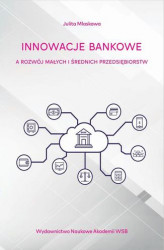 Okładka: Innowacje bankowe a rozwój małych i średnich przedsiębiorstw