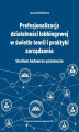Okładka książki: Profesjonalizacja działalności lobbingowej w świetle teorii i praktyki zarządzania. Studium badawczo-poznawcze
