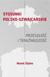 Okładka: STOSUNKI POLSKO-SZWAJCARSKIE Przeszłość i teraźniejszość