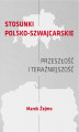 Okładka książki: STOSUNKI POLSKO-SZWAJCARSKIE Przeszłość i teraźniejszość