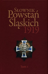 Okładka: Słownik Powstań Śląskich 1919 Tom 1