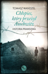 Okładka: Chłopiec, który przeżył Auschwitz