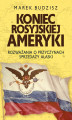 Okładka książki: Koniec rosyjskiej Ameryki