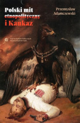 Okładka: Polski mit etnopolityczny i Kaukaz