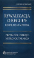Okładka książki: Rywalizacja o reguły: legislacja i metoda.