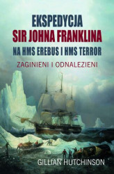 Okładka: Ekspedycja Sir Johna Franklina na HMS Erebus i HMS Terror
