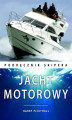 Okładka książki: Jacht motorowy. Podręcznik skipera