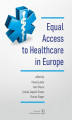 Okładka książki: Equal Access to healthcare in Europe