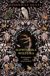 Okładka: Słowiańska wiedźma. Rytuały, przepisy i zaklęcia naszych przodków