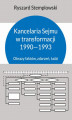 Okładka książki: Kancelaria Sejmu w transformacji 1990-1993