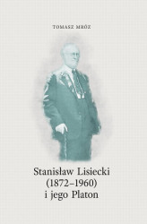 Okładka: Stanisław Lisiecki (1872-1960) i jego Platon