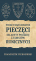 Okładka książki: Poczet najstarszych pieczęci szlachty polskiej z tematów runicznych