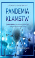 Okładka książki: Pandemia kłamstw. Szokująca prawda o skorumpowanym świecie nauki i epidemiach, których mogliśmy uniknąć