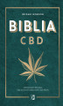 Okładka książki: Biblia CBD. Jak stosować konopie, aby wzmocnić odporność i żyć dłużej