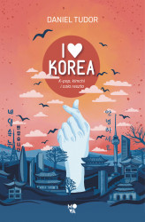 Okładka: I love Korea. K-pop, kimchi i cała reszta