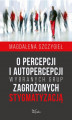 Okładka książki: O percepcji i autopercepcji wybranych grup zagrożonych stygmatyzacją