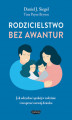 Okładka książki: Rodzicielstwo bez awantur. Jak odzyskać spokój w rodzinie i wesprzeć rozwój dziecka