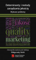 Okładka książki: Determinanty i metody zarządzania jakością. Wybrane problemy