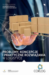Okładka: Problemy, koncepcje i praktyczne rozwiązania w logistyce