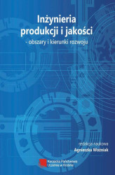 Okładka: Inżynieria produkcji i jakości – obszary i kierunki rozwoju