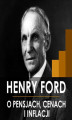 Okładka książki: Henry Ford o pensjach, cenach i inflacji