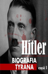 Okładka: Adolf Hitler. Biografia tyrana. Część 1. Dzieciństwo i młodość