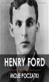 Okładka książki: Henry Ford. Moje początki