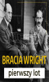 Okładka książki: Bracia Wright. Pierwszy lot samolotem silnikowym