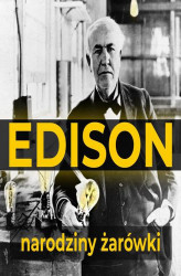 Okładka: Thomas Edison. Narodziny żarówki