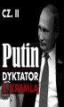 Okładka książki: Putin. Dyktator z Kremla. Część 2. Powrót z Drezna. Przystanek w Petersburgu. Stacja docelowa: Moskwa