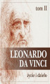 Okładka książki: Leonardo da Vinci. Życie i dzieło. Tom 2. Artysta, myśliciel, człowiek nauki