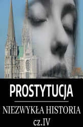 Okładka: Prostytucja. Niezwykła historia. Część 4. Era chrześcijańska: narodziny celibatu i nadużycia kleru