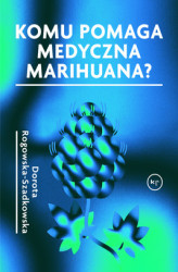 Okładka: Komu pomaga medyczna marihuana