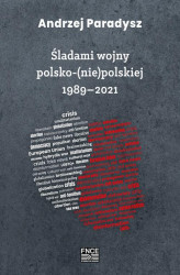 Okładka: Śladami wojny polsko-(nie)polskiej 1989&#8211;2021