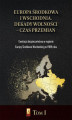 Okładka książki: Europa Środkowa i Wschodnia. Dekady wolności – czas przemian. Tom I. Ewolucja bezpieczeństwa w regionie Europy Środkowo-Wschodniej po 1989 roku