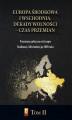 Okładka książki: Europa Środkowa i Wschodnia. Dekady wolności – czas przemian. Tom II. Przemiany polityczne w Europie Środkowej i Wschodniej po 1989 roku