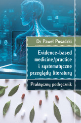 Okładka: Evidence-based medicine/practice i systematyczne przeglądy literatury: praktyczny podręcznik