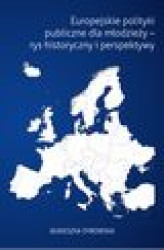 Okładka: Europejskie polityki publiczne dla młodzieży - rys historyczny i perspektywy