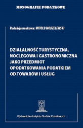 Okładka: Monografie Podatkowe. Działalność turystyczna, noclegowa i gastronomiczna jako przedmiot opodatkowania podatkiem od towarów i usług022